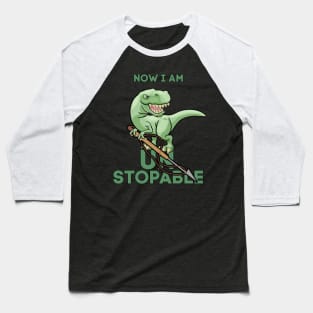 Now I am Unstoppable Funny T-Rex Gift Baseball T-Shirt